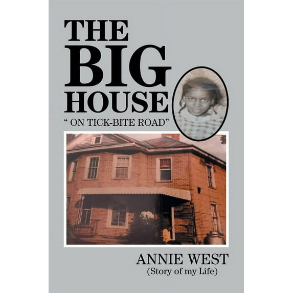 The Big House: On Tick Bite Rd Paperback 1664131647 9781664131644 Annie West