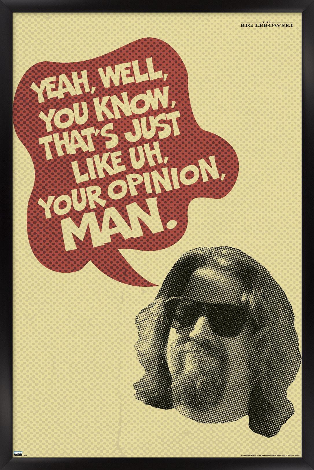 The Big Lebowski - Your Opinion Wall Poster, 22.375" x 34", Framed