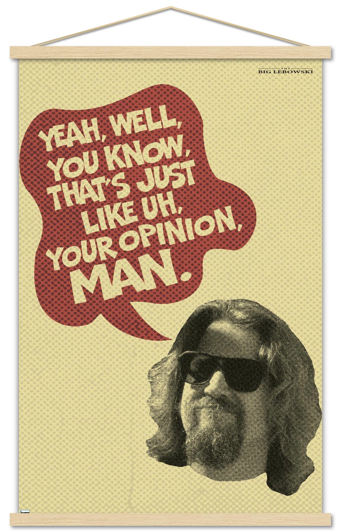 The Big Lebowski - Your Opinion Wall Poster with Wooden Magnetic Frame, 22.375" x 34"
