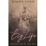The Big Life Growing Up on the Run, Hardcover