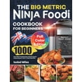 thumbnail image 1 of The Big Metric Ninja Foodi Cookbook for Beginners: 1000 Days Ninja Foodi Recipes Using European Measurements With 4-Week, 1 of 1