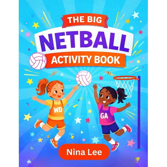 The Big Netball Activity Book: Netball Fun: Play, Learn, and Score with this Activity Book for Kids!, (Paperback)
