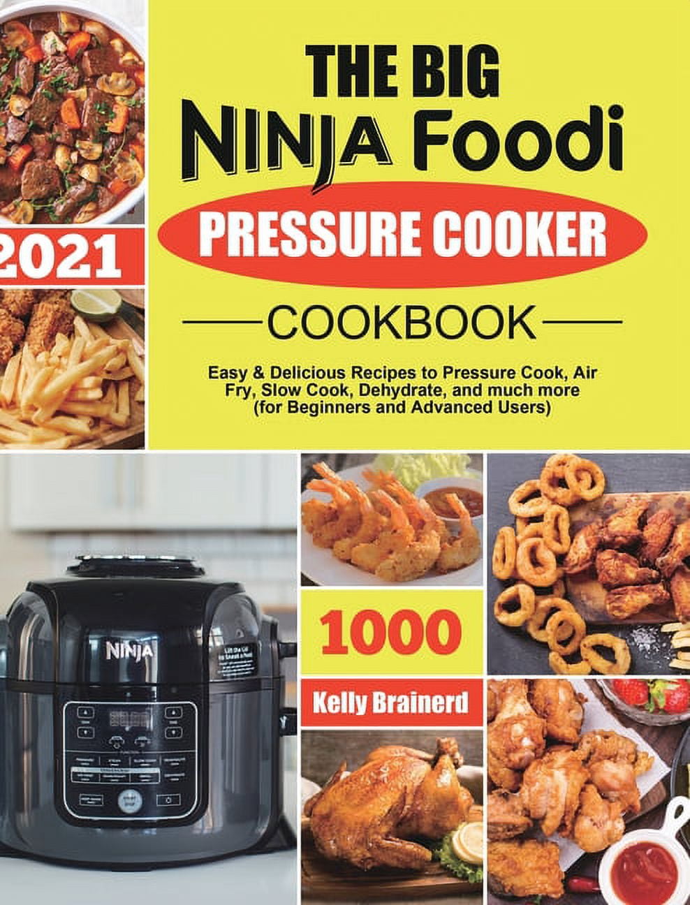 The Big Ninja Foodi Pressure Cooker Cookbook : Easy & Delicious Recipes to Pressure  Cook, Air Fry, Slow Cook, Dehydrate, and much more (for Beginners and  Advanced Users) (Hardcover) 