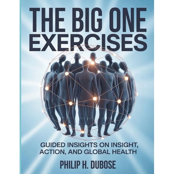 The Big One Exercises: Guided Insights on Insight, Action, and Global Health, (Paperback)
