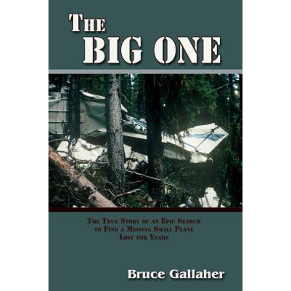 The Big One, The True Story Of An Epic Search To Find A Missing Small Plane Lost For Years