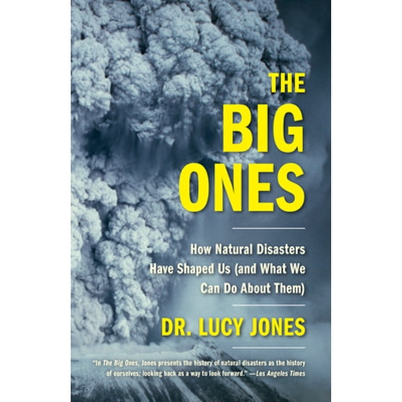 Pre-Owned The Big Ones: How Natural Disasters Have Shaped Us (and What We Can Do about Them) (Paperback) 0525434283 9780525434283