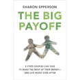 thumbnail image 1 of The Big Payoff : 8 Steps Couples Can Take to Make the Most of Their Money--and Live Richly Ever After, 1 of 1