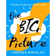 The Big Picture : A Guide to Finding Your Purpose in Life (Paperback)