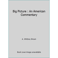 thumbnail image 1 of Pre-Owned The Big Picture: An American Commentary (Paperback) 0060968257 9780060968250, 1 of 1