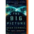 thumbnail image 1 of Pre-Owned The Big Picture: On the Origins of Life, Meaning, and the Universe Itself (Paperback) 1101984252 9781101984253, 1 of 1