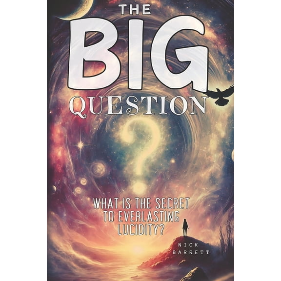 The Big Question: What Is The Secret To Everlasting Lucidity?, (Paperback)