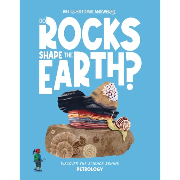 The Big Questions Answered Do Rocks Shape the Earth?: Discover the Science Behind Petrology, (Hardcover)