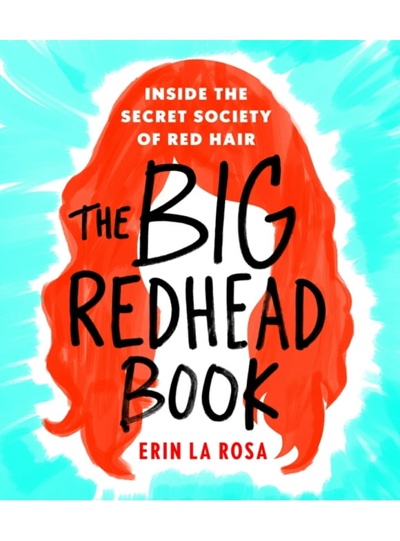The Big Redhead Book : Inside the Secret Society of Red Hair