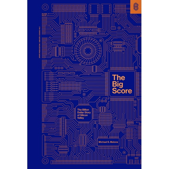 The Big Score: The Billion Dollar Story of Silicon Valley, (Hardcover)