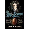 thumbnail image 1 of Pre-Owned The Big Scrum: How Teddy Roosevelt Saved Football Paperback, 1 of 1