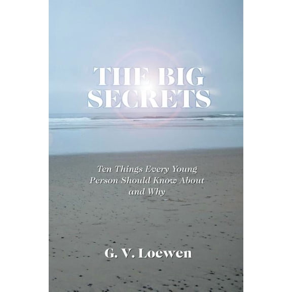 The Big Secrets: Ten Things Every Young Person Should Know about and Why, (Paperback)