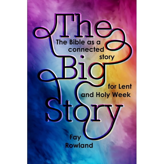 The Big Story: The Bible as a Connected Story for Lent and Holy Week, (Paperback)