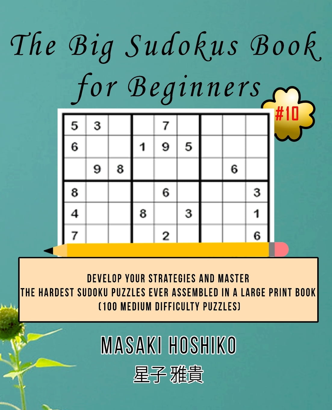 The Big Sudokus Book for Beginners 10 Develop Your Strategies And