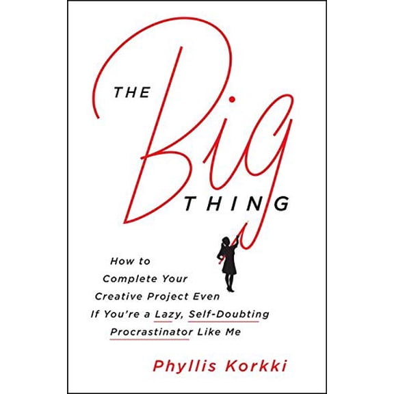 Pre-Owned The Big Thing: How to Complete Your Creative Project Even If You're a Lazy, Self-Doubting Procrastinator Like Me (Hardcover) 0062384309 9780062384300