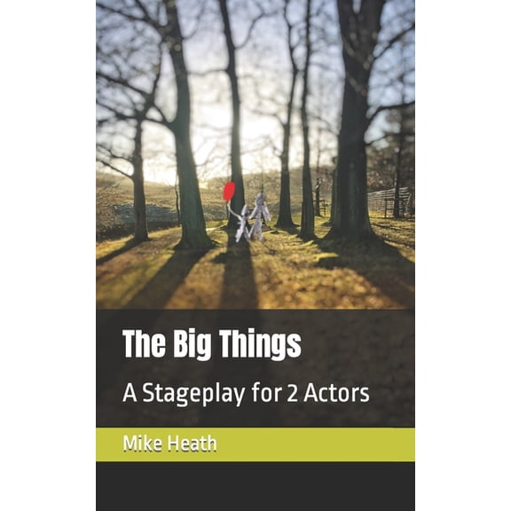 The Big Things: A Stageplay, (Paperback)