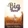 thumbnail image 1 of The Big Three: Helping you build powerful and loving relationships with yourself, others, and God, (Paperback), 1 of 1
