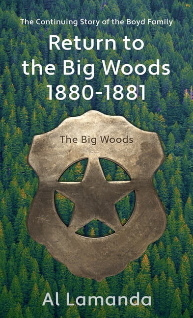 The Big Woods Return to the Big Woods 1880 - 1881: The Continuing Story of the Boyd Family, Book 4, (Paperback)