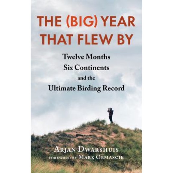 Pre-Owned The (Big) Year that Flew By: Twelve Months, Six Continents, and the Ultimate Birding Record, 9781645021919, 1645021912, Paperback,