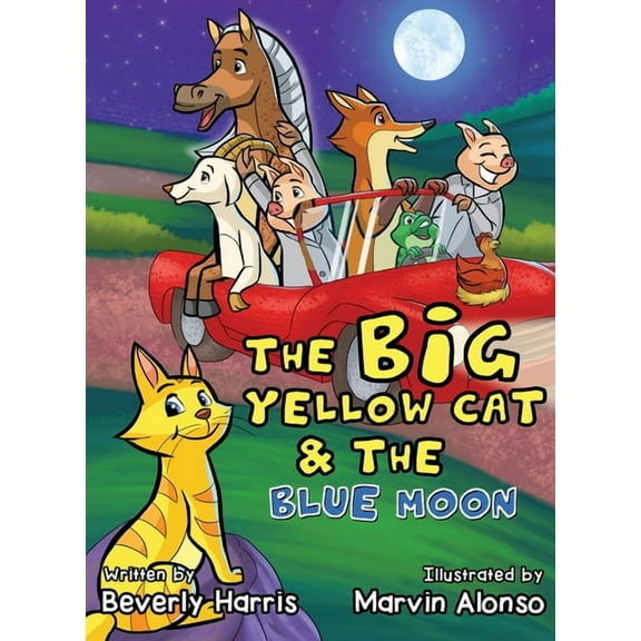 The Big Yellow Cat and the Blue Moon: A Funny Bedtime Rhyme book for toddlers!, (Hardcover)