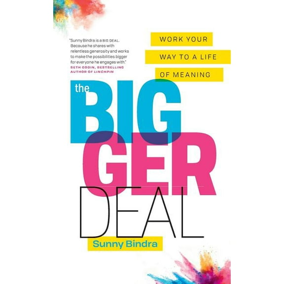 The Bigger Deal: Work Your Way to a Life of Meaning, (Paperback)