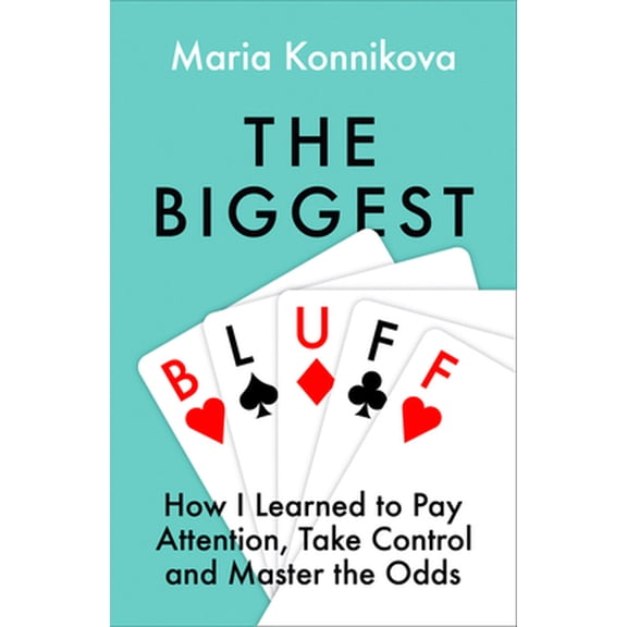 Pre-Owned The Biggest Bluff: How I Learned to Pay Attention, Master Myself, and Win (Paperback) 0008270872 9780008270872