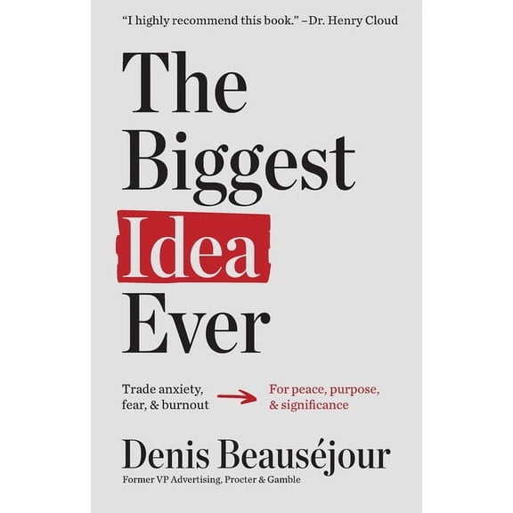 The Biggest Idea Ever: Trade anxiety fear and burnout for peace purpose and significance., (Paperback)