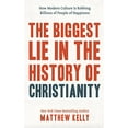 thumbnail image 1 of Pre-Owned The Biggest Lie in the History of Christianity: How the Modern Culture Is Robbing Billions of People of Happiness (Hardcover) 1635820405 9781635820409, 1 of 1