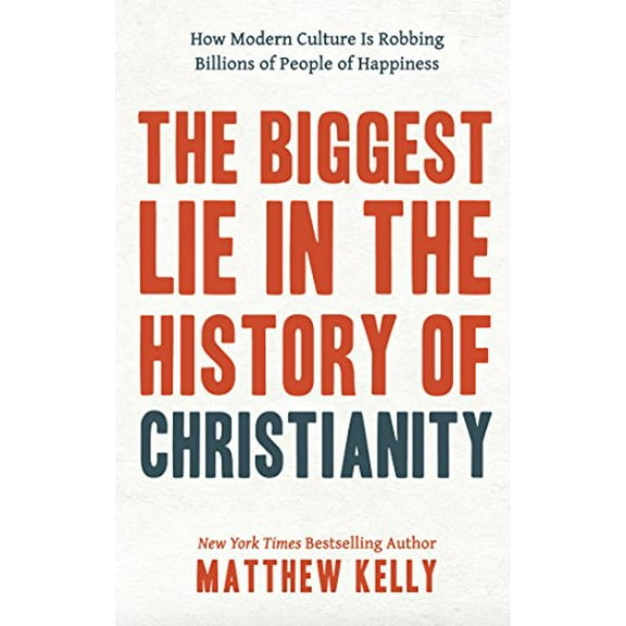 Pre-Owned The Biggest Lie in the History of Christianity: How the Modern Culture Is Robbing Billions of People of Happiness (Hardcover) 1635820405 9781635820409