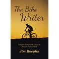 thumbnail image 1 of The Bike Writer: Insights Discovered along the Bicycle Paths of Life (Paperback) by Jim Boeglin, 1 of 1