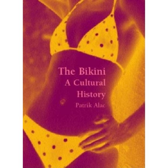 Pre-Owned The Bikini: A Cultural History (Hardcover) 1859957951 9781859957950
