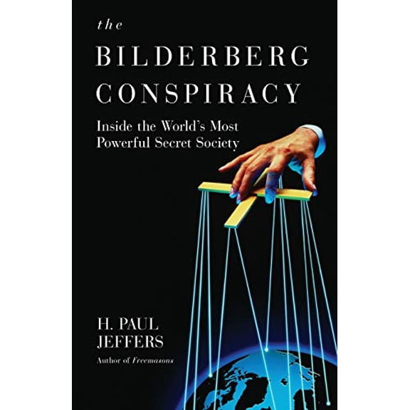Pre-Owned The Bilderberg Conspiracy: Inside the World's Most Powerful Secret Society (Paperback) 0806531150 9780806531151