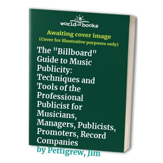 Pre-Owned The "Billboard" Guide to Music Publicity: Techniques and Tools of the Professional Publicist for Musicians, Managers, Publicists, Promoters, Record Companies Paperback