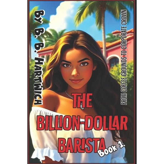 The Billion-Dollar Barista The Billion-Dollar Barista: Book 1., Book 1, (Paperback)