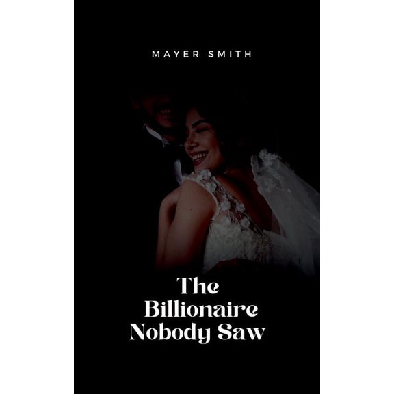 The Billionaire Nobody Saw, (Paperback)