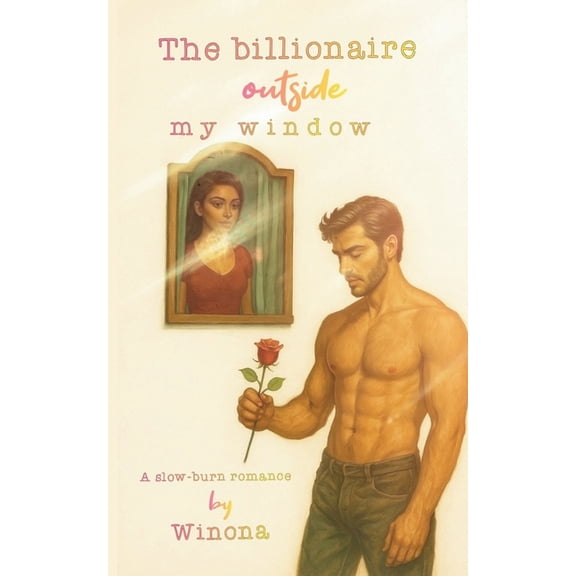 The Billionaire Outside My Window: A Slow-Burn Romance, (Paperback)