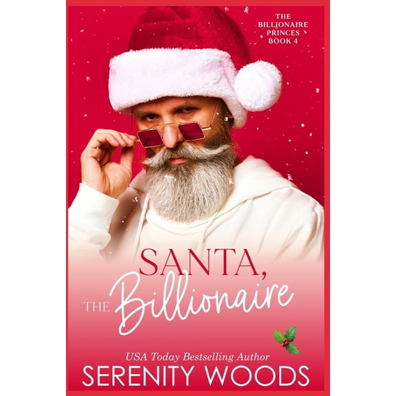 The Billionaire Princes Santa, The Billionaire, Book 4, (Paperback)