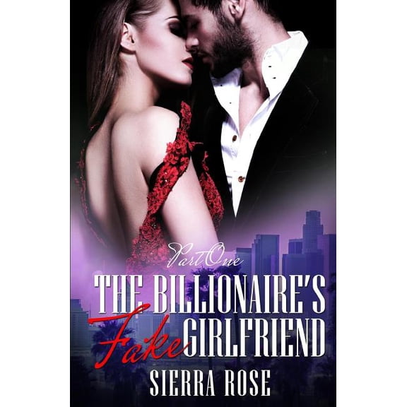 The Billionaire Saga The Billionaire's Fake Girlfriend - Part 1, Book 1, (Paperback)