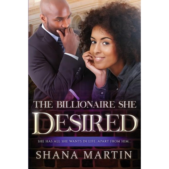 The Billionaire She Desires: An African American Romance With Marriage
