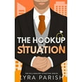 thumbnail image 1 of The Billionaire Situation The Hookup Situation: a billionaire, fake-dating romcom, Book 6, (Paperback), 1 of 1