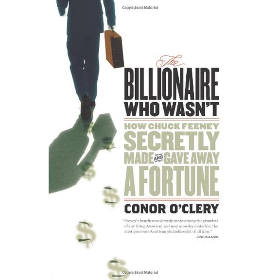 Pre-Owned The Billionaire Who Wasn't: How Chuck Feeney Made and Gave Away a Fortune Without Anyone Knowing (Hardcover) 1586483919 9781586483913