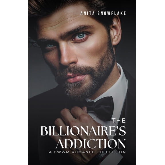 Bwwm Romantica The Billionaire's Addiction: A BWWM Romance Collection, (Paperback)