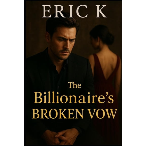 The Billionaire's Broken Vow: A Dark Enemies-to-Lovers Billionaire Romance, (Paperback)