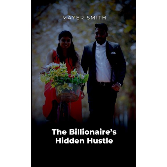 The Billionaire's Hidden Hustle, (Paperback)