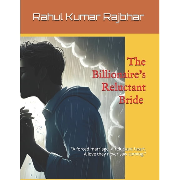 The Billionaire's Reluctant Bride: "A forced marriage. A reluctant heart. A love they never saw coming.", (Paperback)