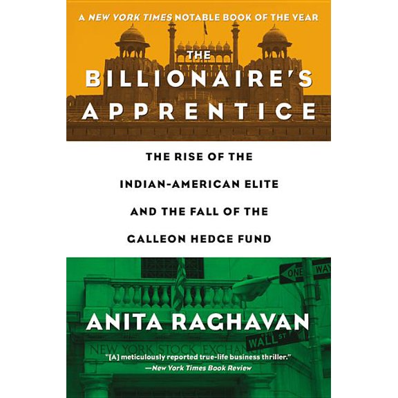 The Billionaire's Apprentice: The Rise of the Indian-American Elite and the Fall of the Galleon Hedge Fund, (Paperback)